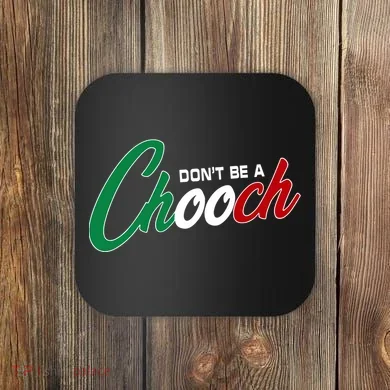 Dont Be A Chooch Coaster