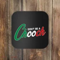 Dont Be A Chooch Coaster thumb 0