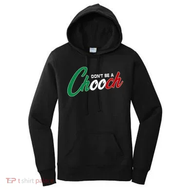 Dont Be A Chooch Women's Hoodie