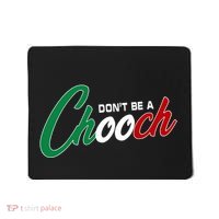 Dont Be A Chooch Mousepad thumb 0