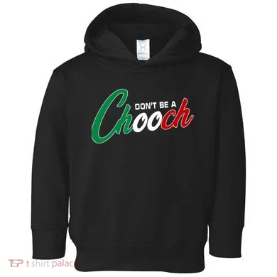 Dont Be A Chooch Toddler Hoodie