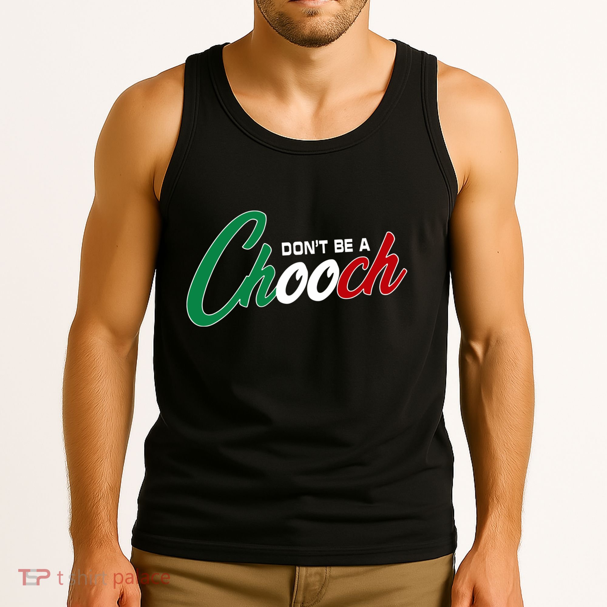 Dont Be A Chooch Tank Top