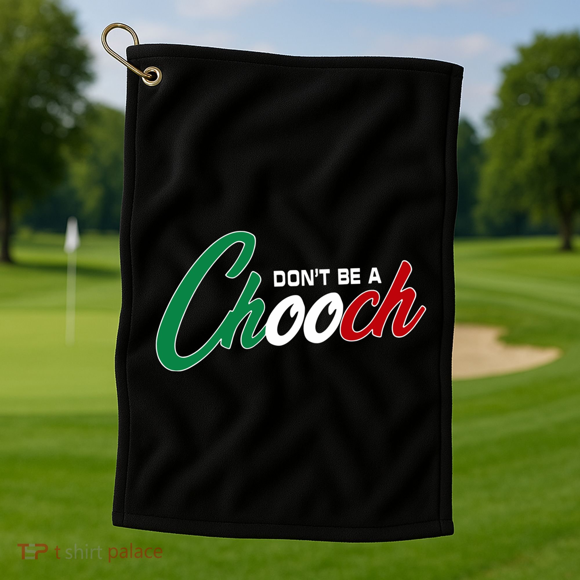 Dont Be A Chooch Golf Towel