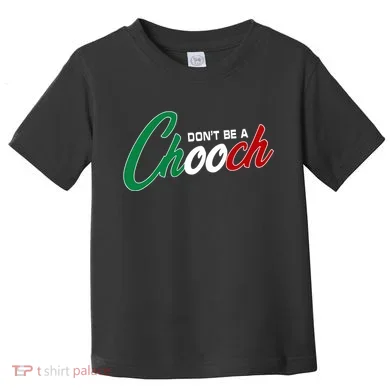 Dont Be A Chooch Toddler T-Shirt