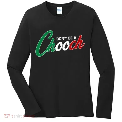 Dont Be A Chooch Women's Long Sleeve Shirt