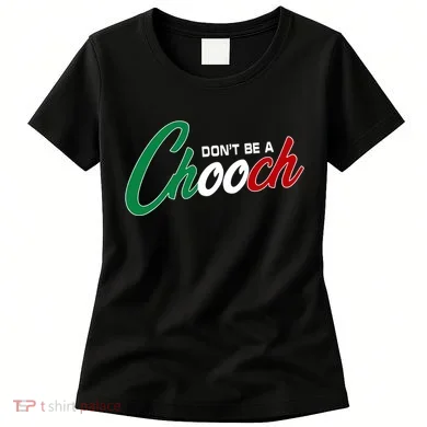 Dont Be A Chooch Women's T-Shirt