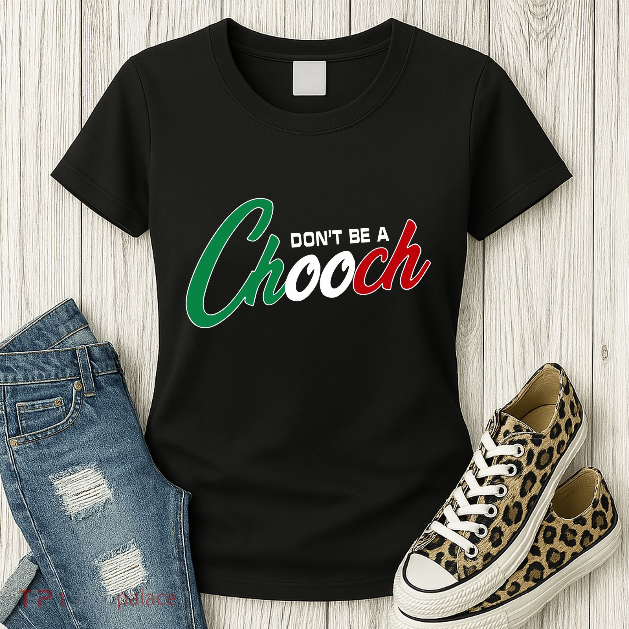 Dont Be A Chooch Women's T-Shirt