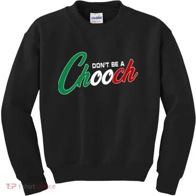 Dont Be A Chooch Kids Sweatshirt