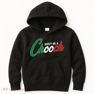 Dont Be A Chooch Kids Hoodie