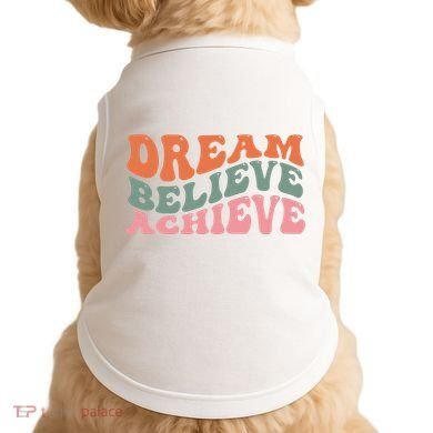 Dream Believe Achieve Positive Quote Doggie Tank