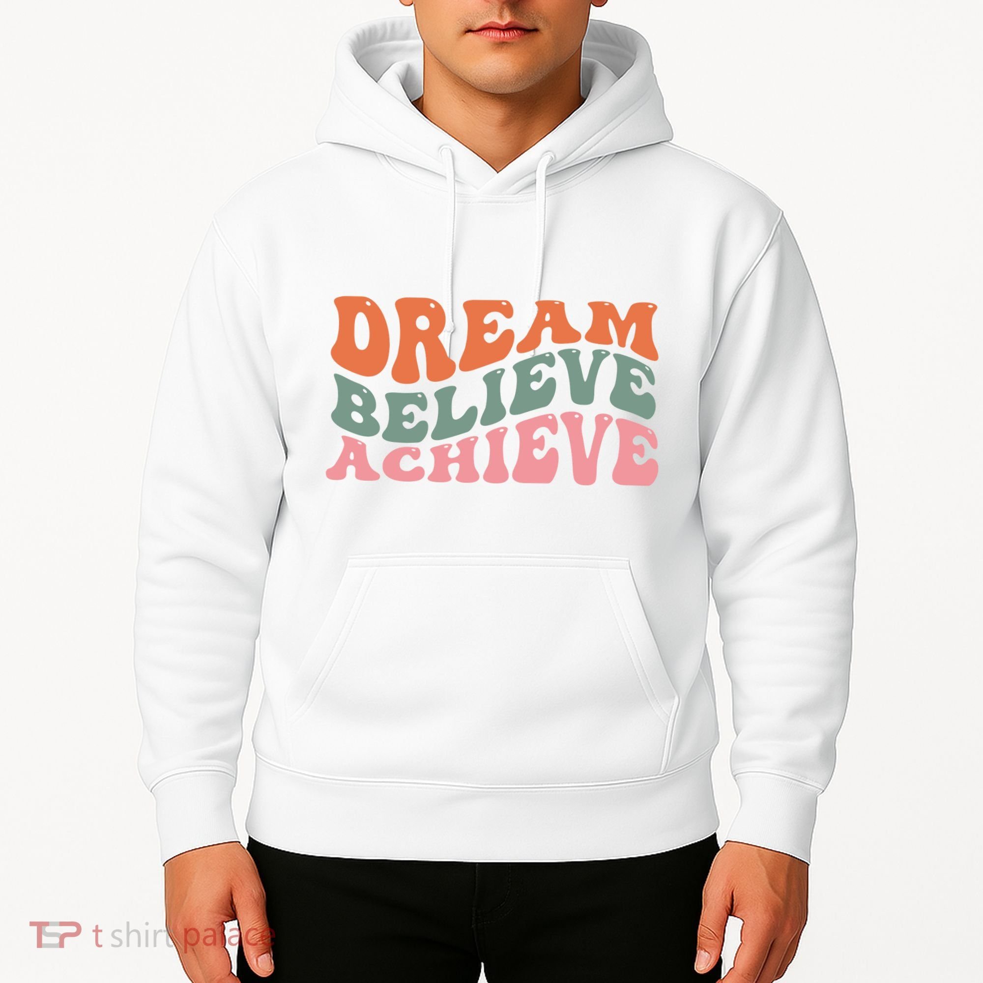 Dream Believe Achieve Positive Quote Hoodie