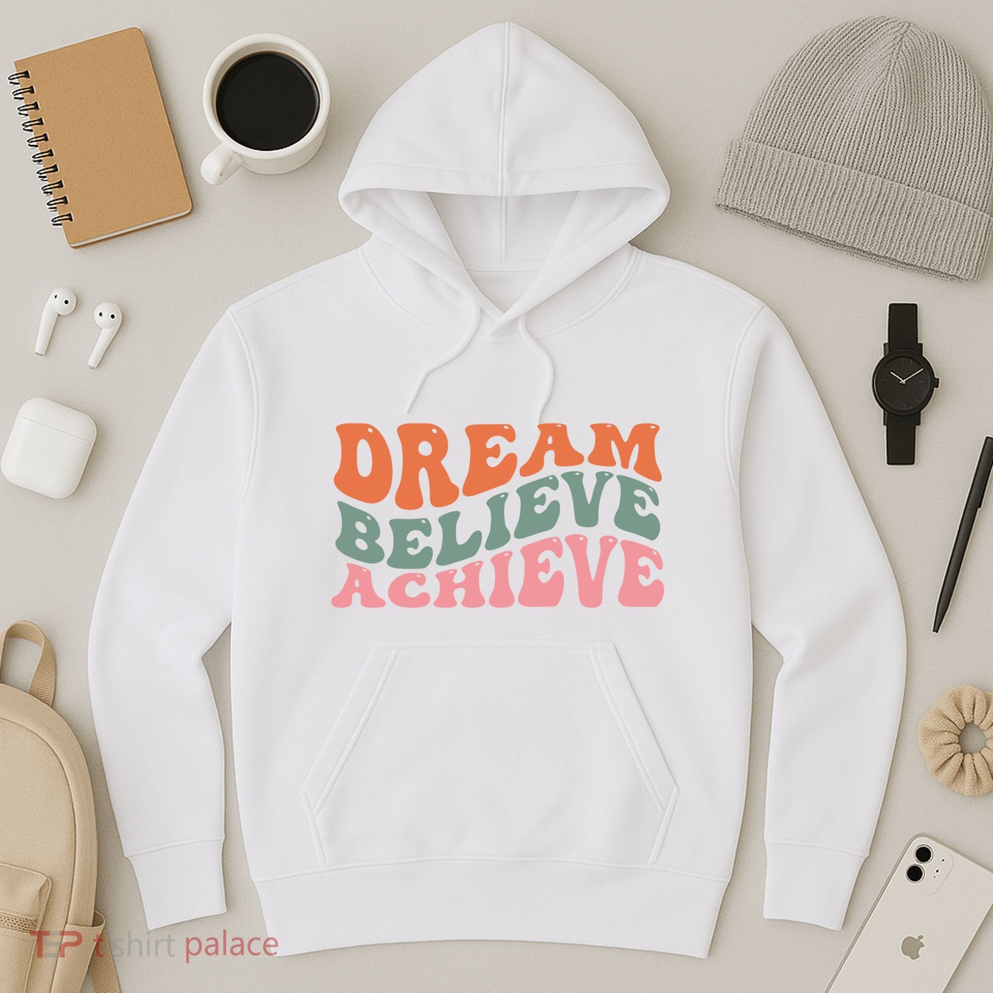 Dream Believe Achieve Positive Quote Hoodie