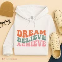 Dream Believe Achieve Positive Quote Hoodie thumb 4