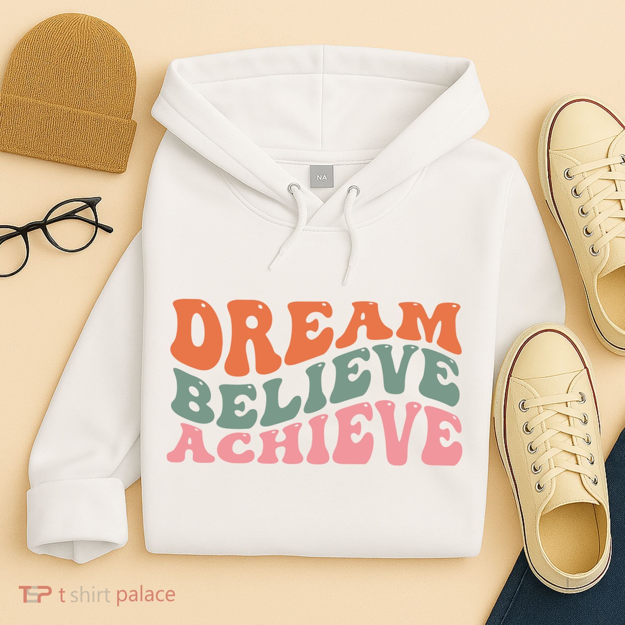 Dream Believe Achieve Positive Quote Hoodie