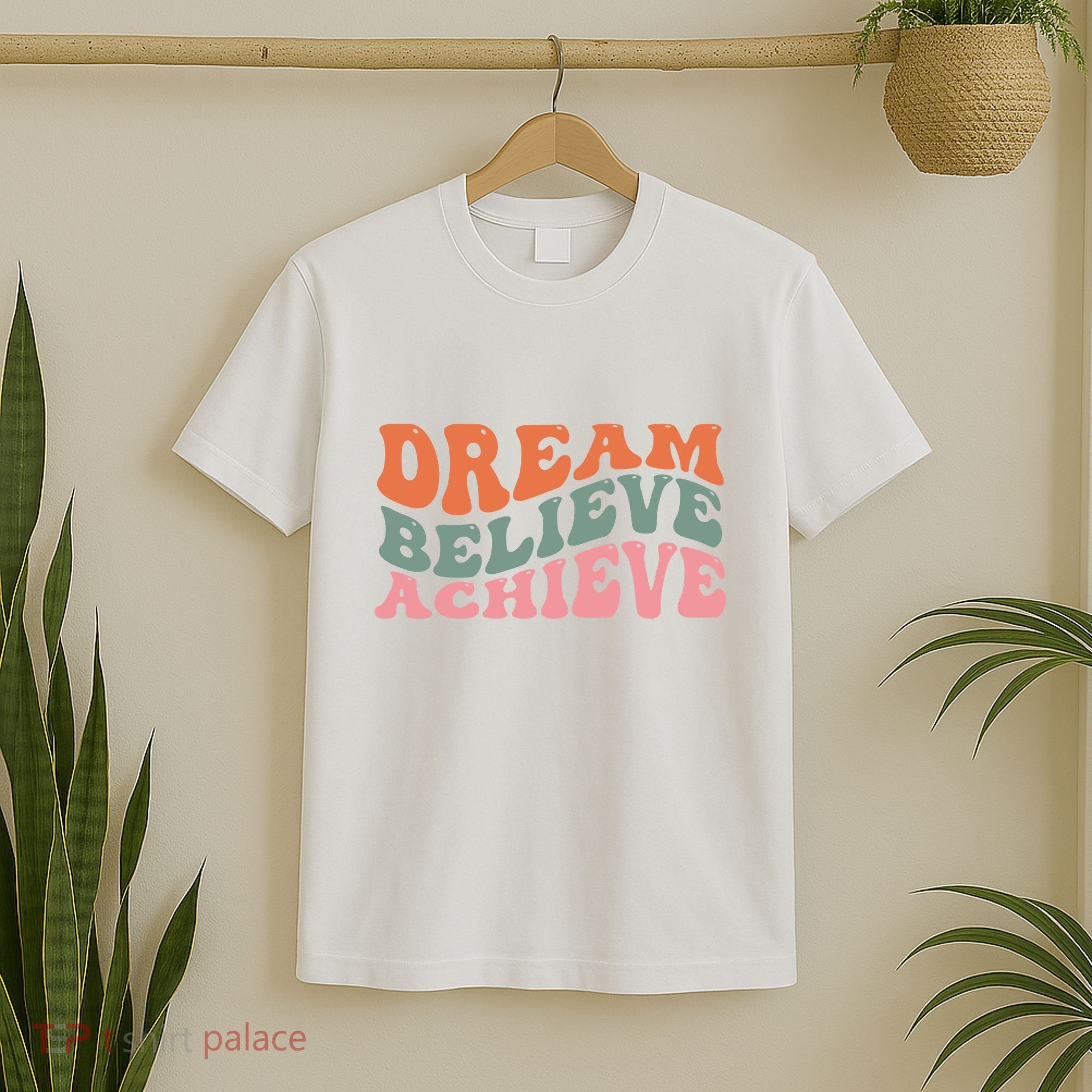 Dream Believe Achieve Positive Quote T-Shirt