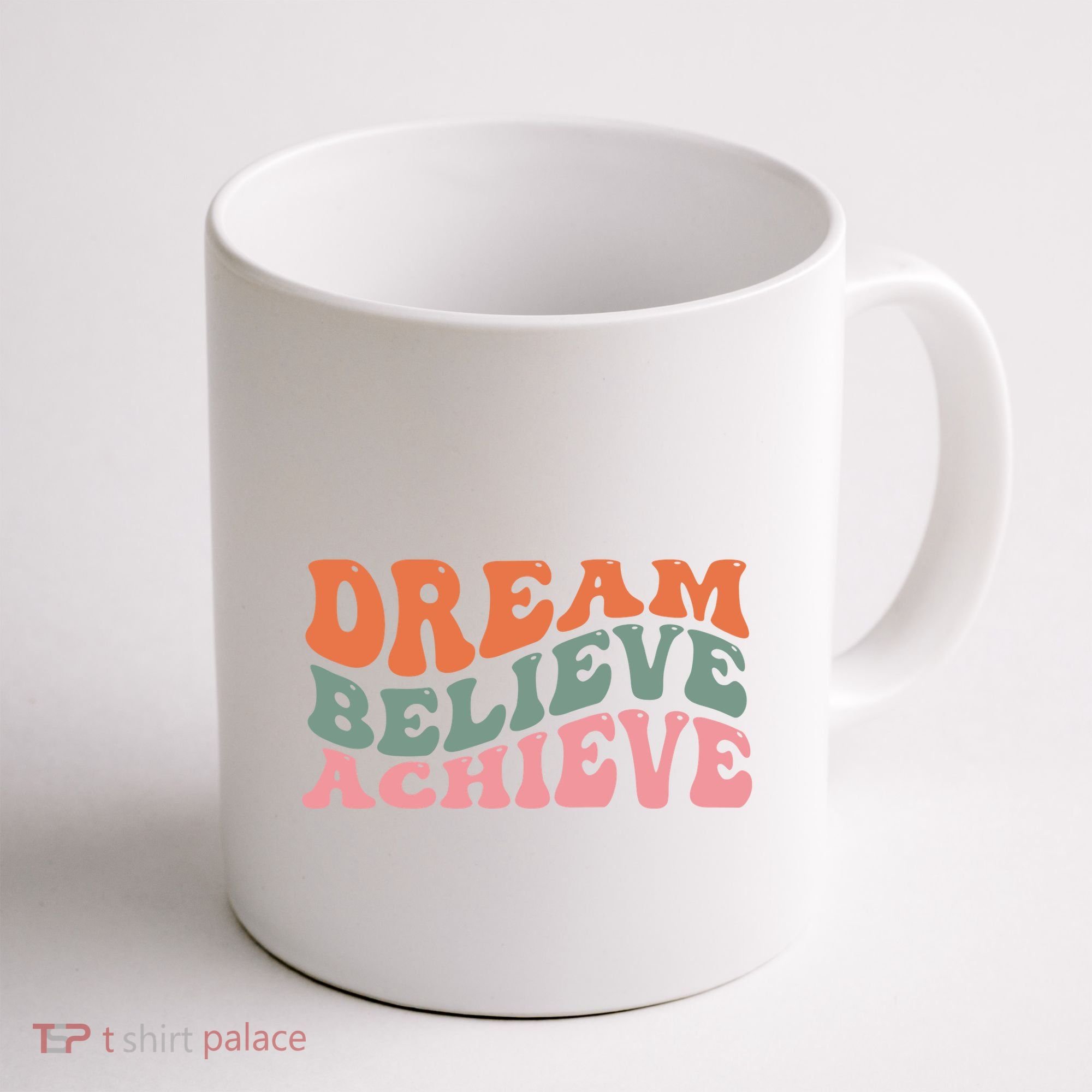 Dream Believe Achieve Positive Quote Coffee Mug