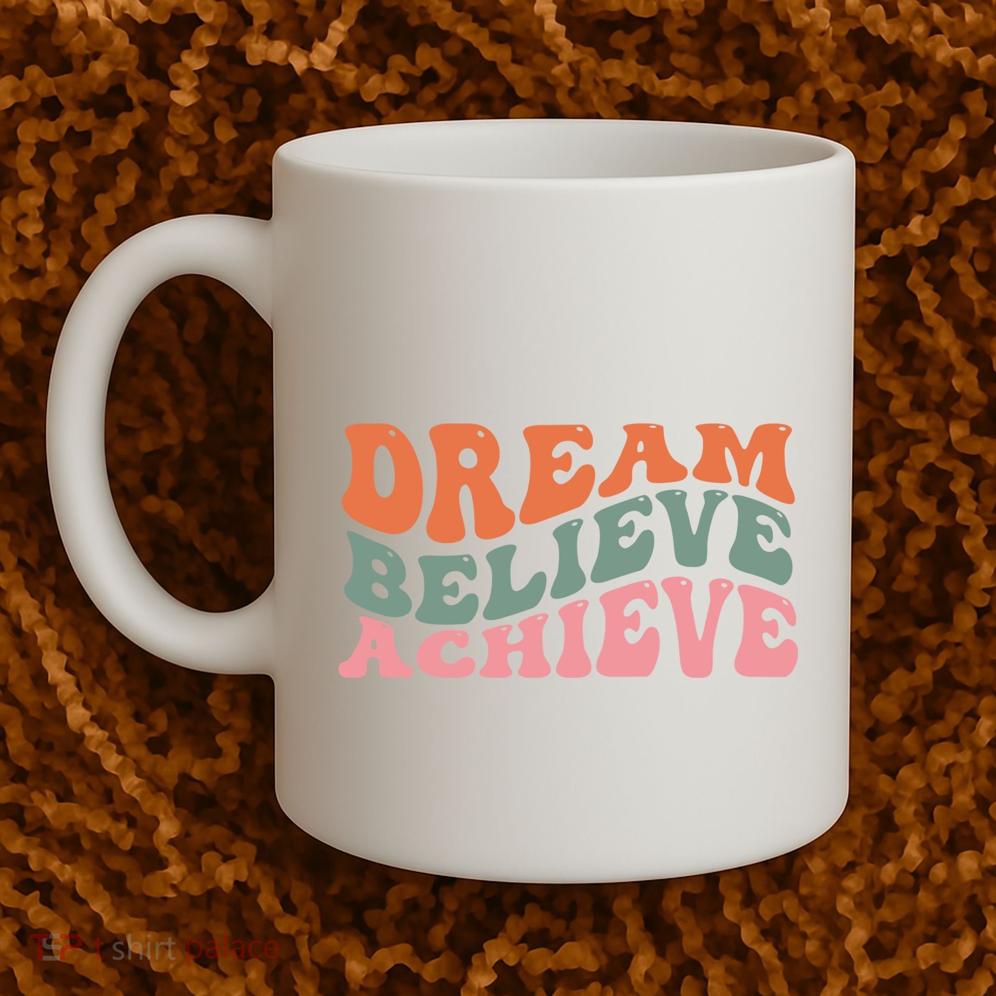 Dream Believe Achieve Positive Quote Coffee Mug