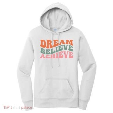 Dream Believe Achieve Positive Quote Women's Hoodie
