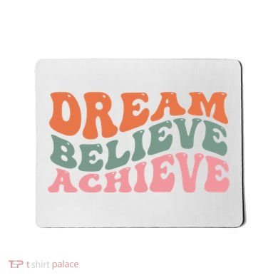 Dream Believe Achieve Positive Quote Mousepad