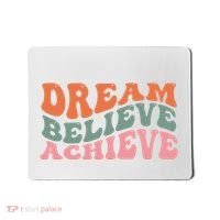 Dream Believe Achieve Positive Quote Mousepad thumb 0
