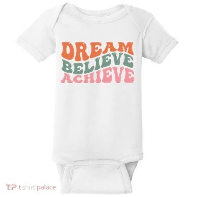 Dream Believe Achieve Positive Quote Baby Bodysuit