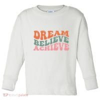 Dream Believe Achieve Positive Quote Toddler Long Sleeve Shirt thumb 0