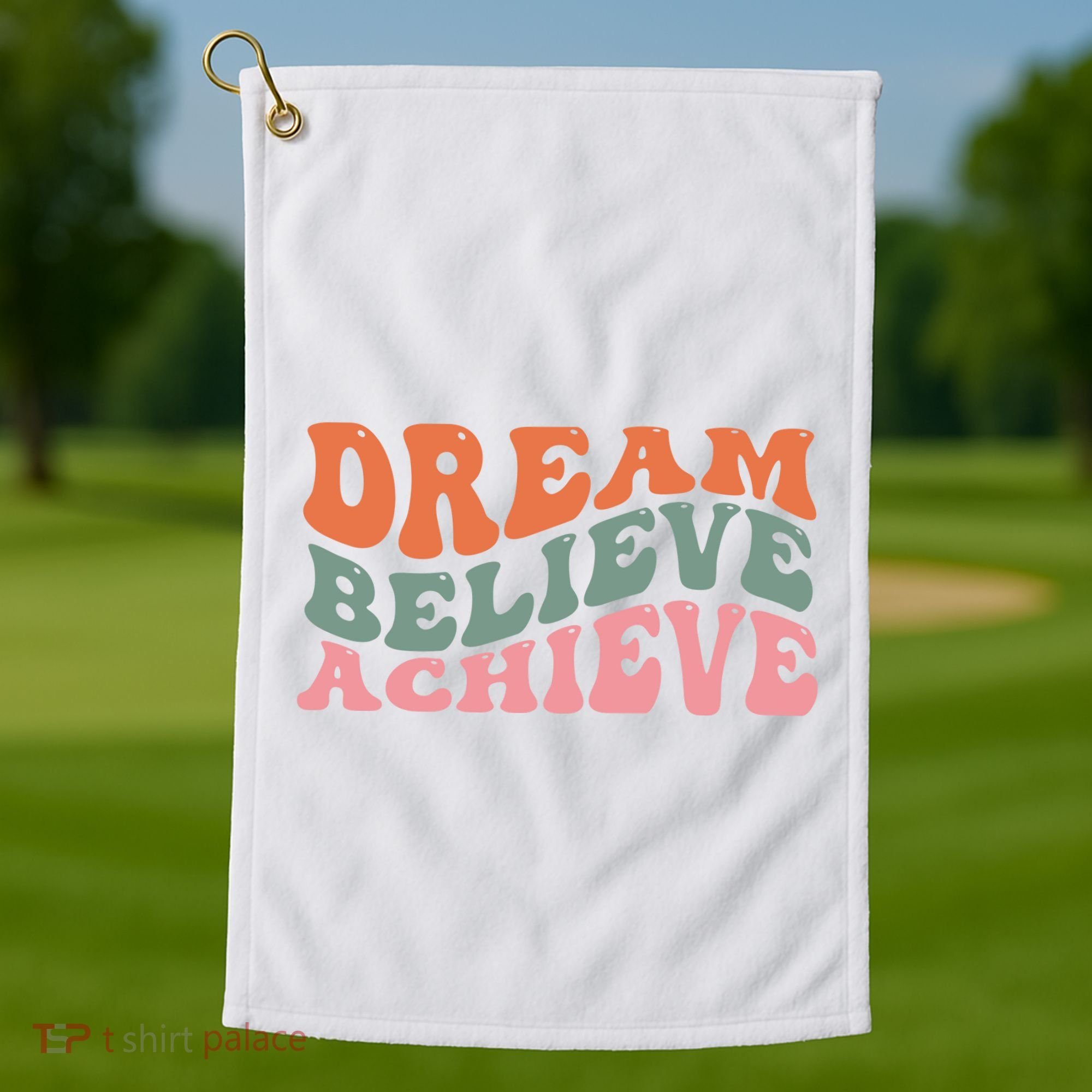 Dream Believe Achieve Positive Quote Golf Towel