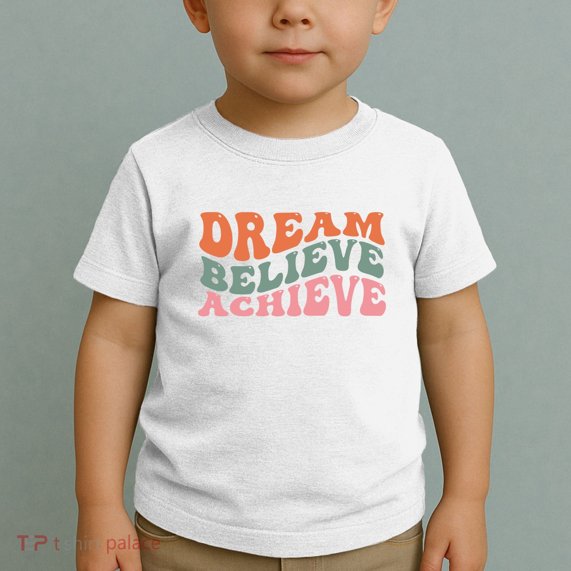 Dream Believe Achieve Positive Quote Toddler T-Shirt