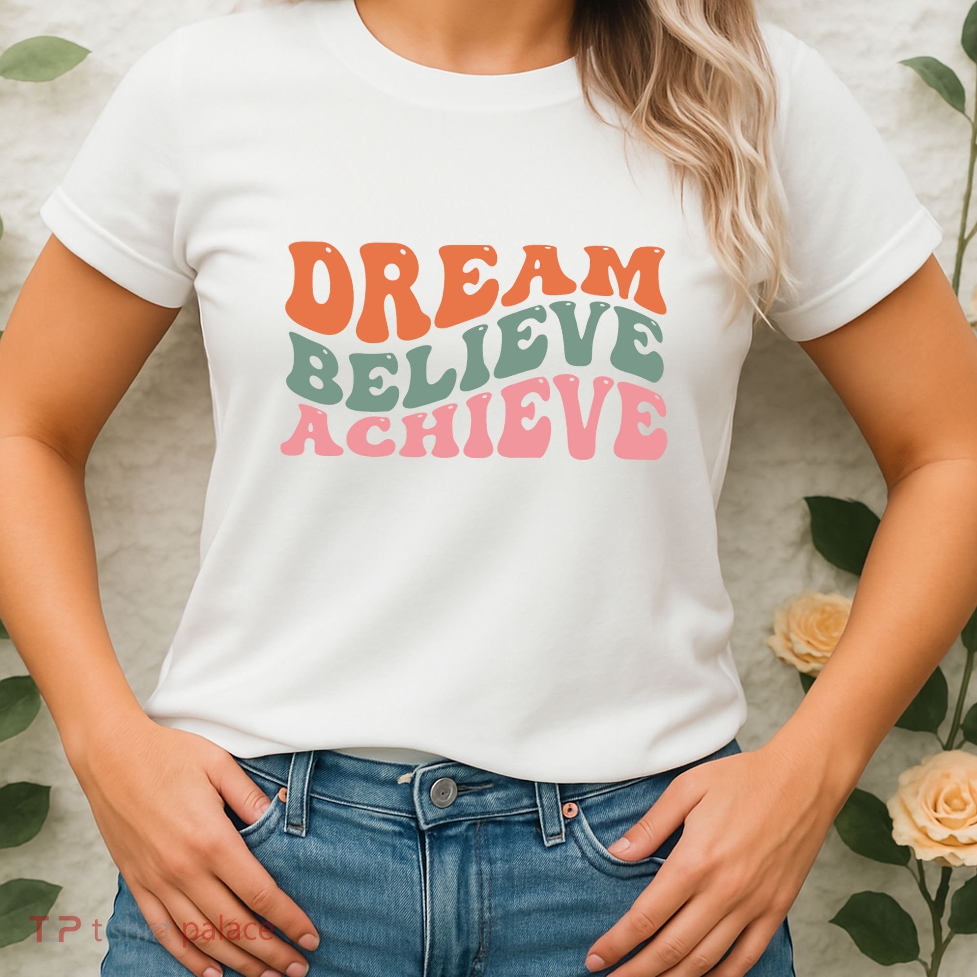 Dream Believe Achieve Positive Quote Women's T-Shirt