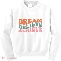 Dream Believe Achieve Positive Quote Kids Sweatshirt thumb 0