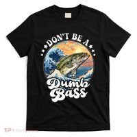 DonT Be A Dumb Bass T-Shirt thumb 0