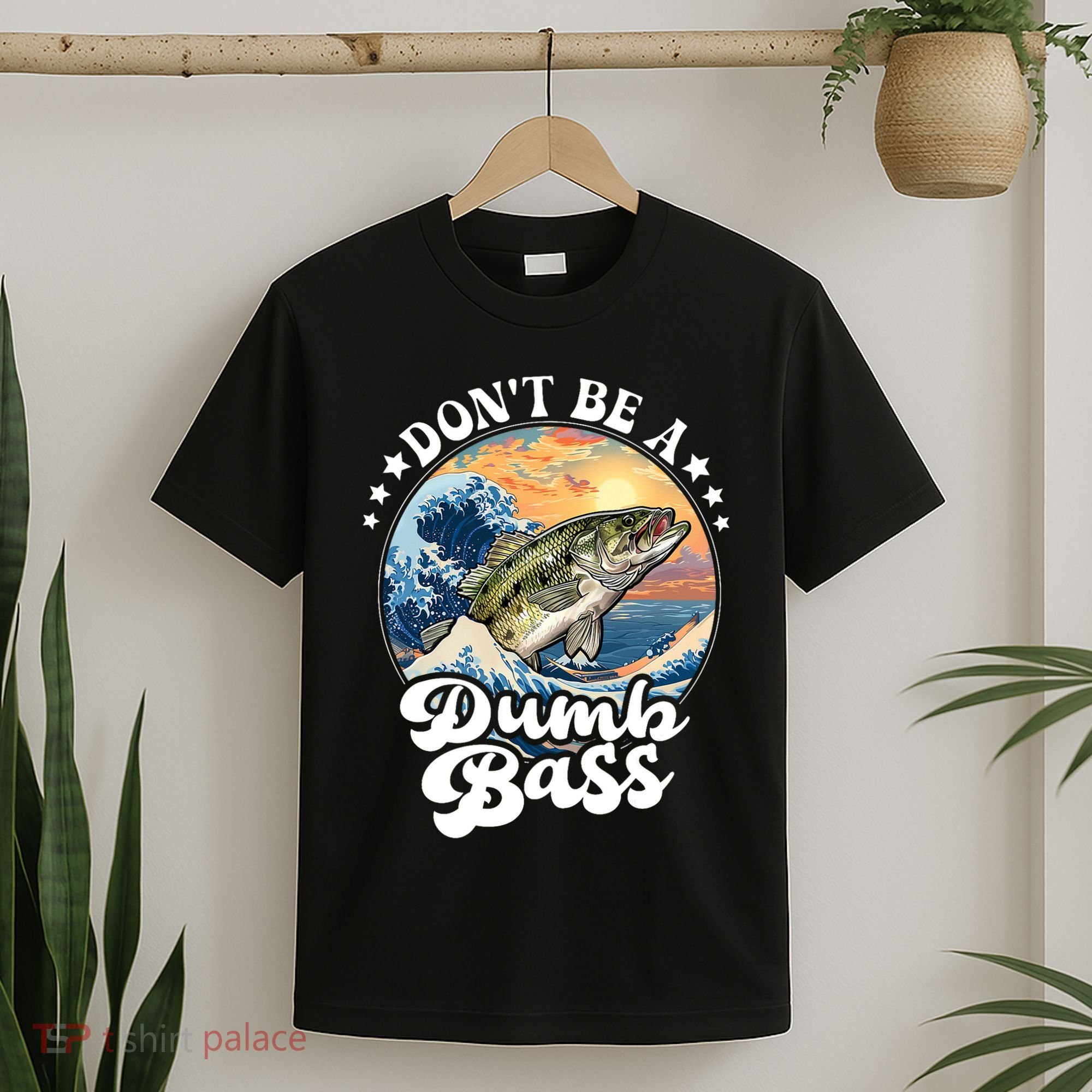 DonT Be A Dumb Bass T-Shirt