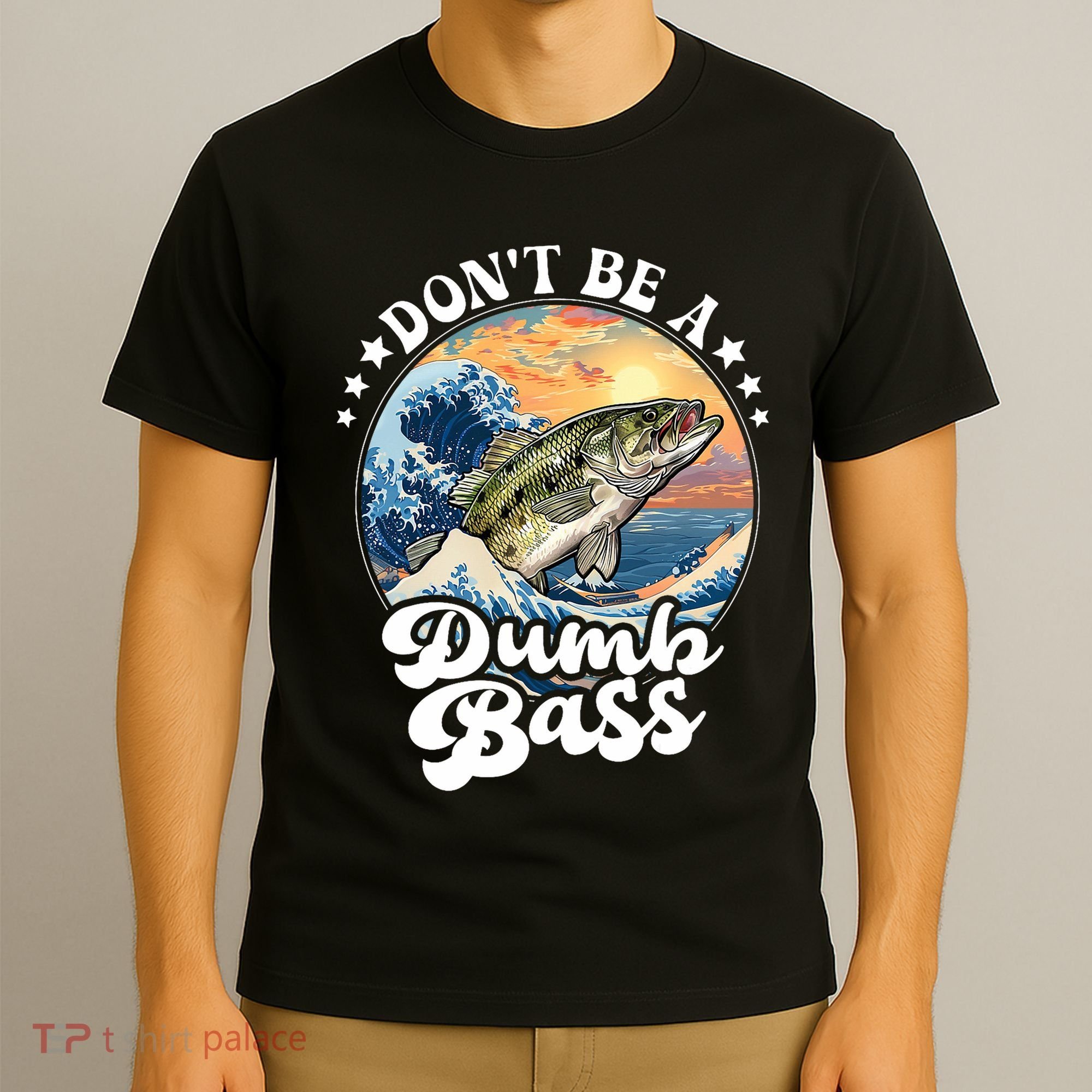 DonT Be A Dumb Bass T-Shirt