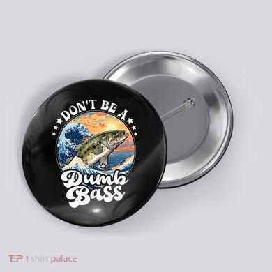 DonT Be A Dumb Bass Button