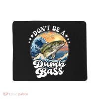 DonT Be A Dumb Bass Mousepad thumb 0