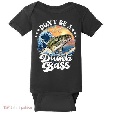 DonT Be A Dumb Bass Baby Bodysuit
