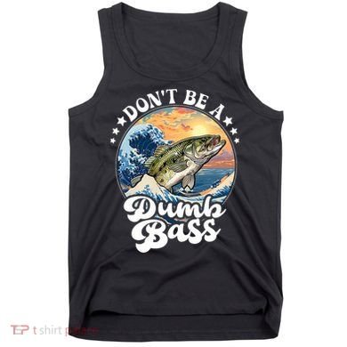 DonT Be A Dumb Bass Tank Top