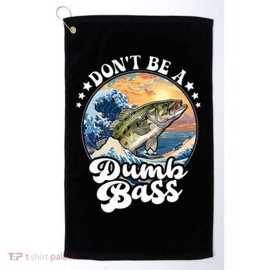 DonT Be A Dumb Bass Golf Towel