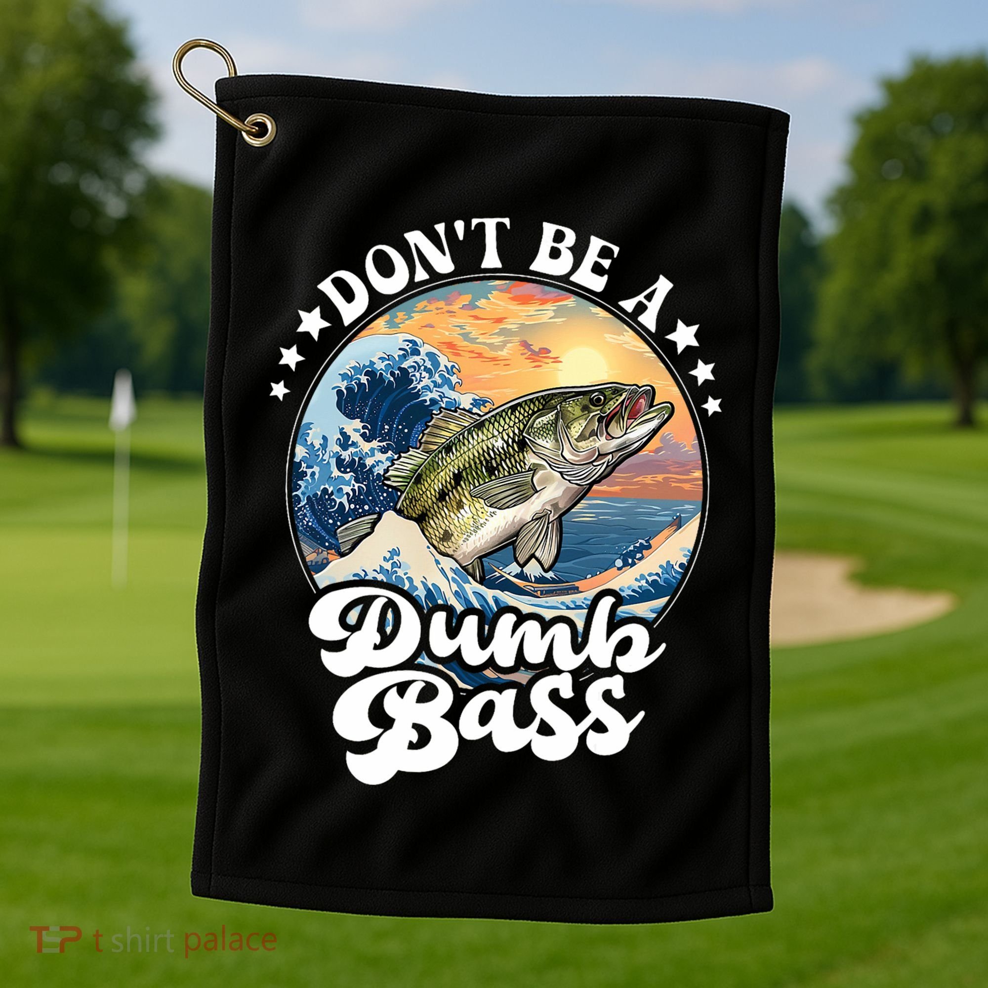 DonT Be A Dumb Bass Golf Towel