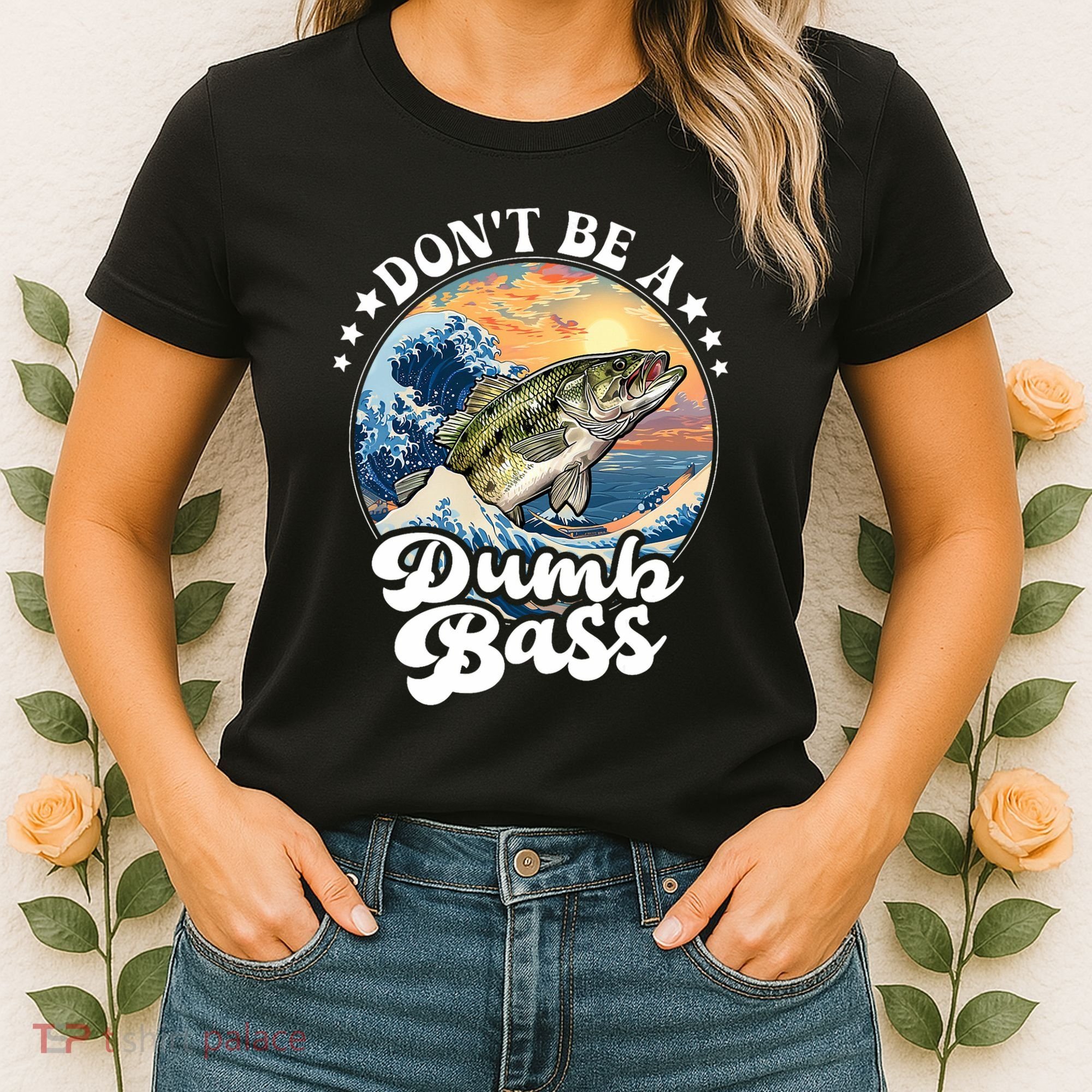 DonT Be A Dumb Bass Women's T-Shirt