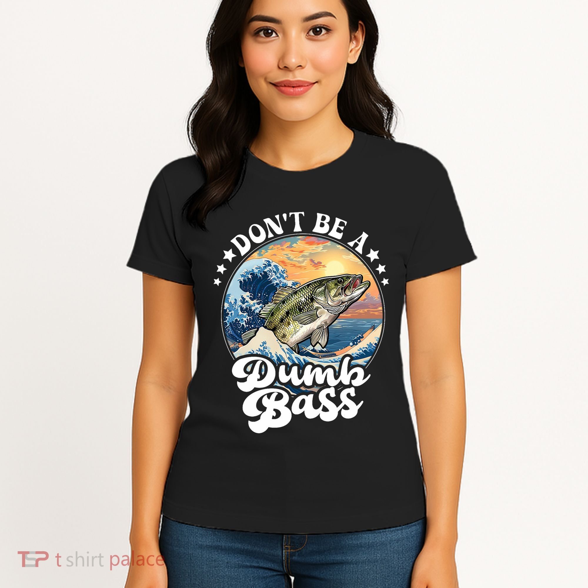 DonT Be A Dumb Bass Women's T-Shirt