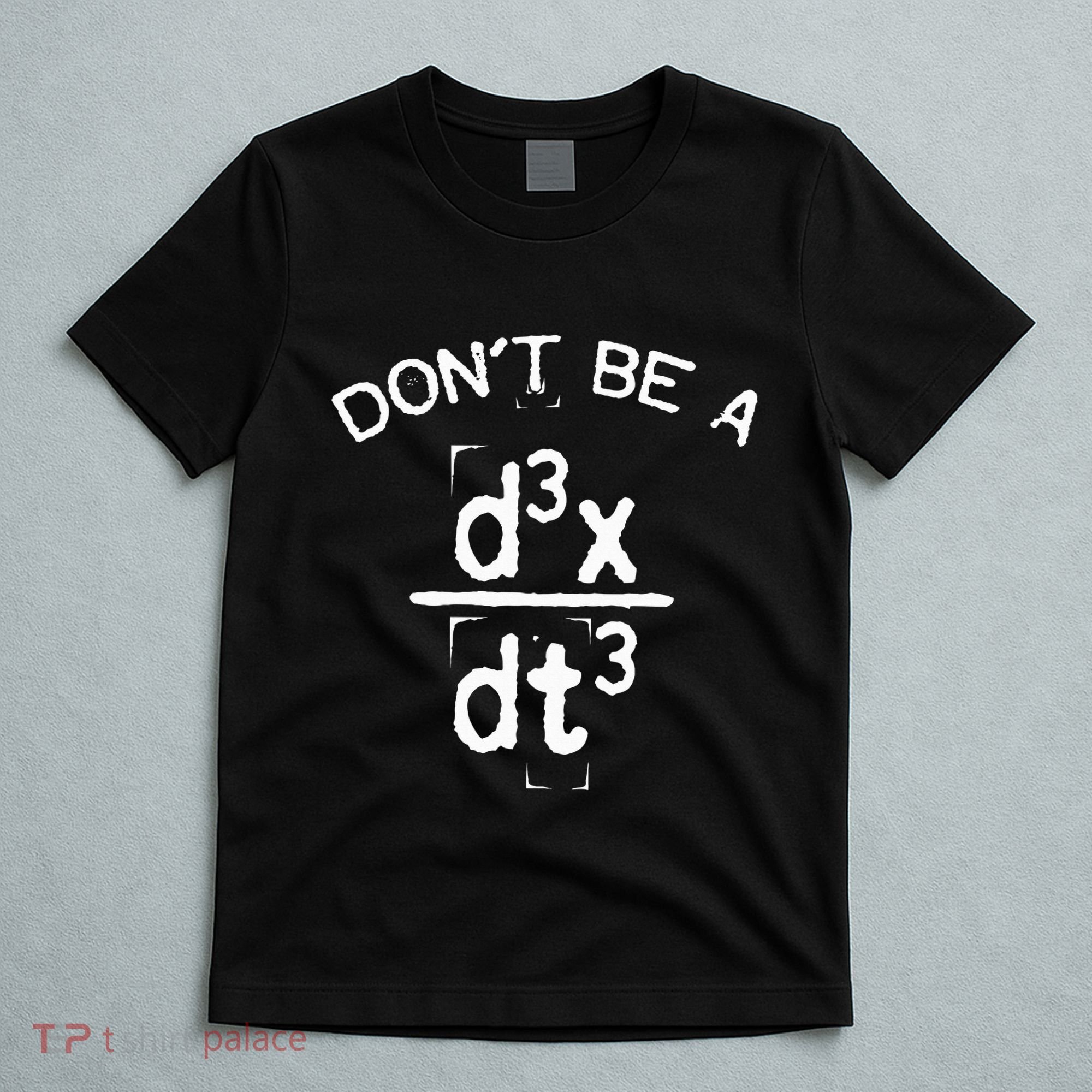 DonT Be A Jerk Funny Nerdy Math Physics Joke Pun T-Shirt