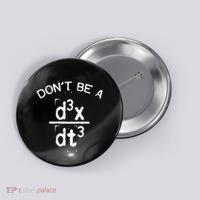 DonT Be A Jerk Funny Nerdy Math Physics Joke Pun Button thumb 0