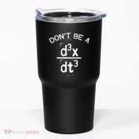 DonT Be A Jerk Funny Nerdy Math Physics Joke Pun Tumbler thumb 0