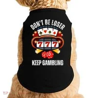 DonT Be A Loser Keep Gambling Doggie Tank thumb 0