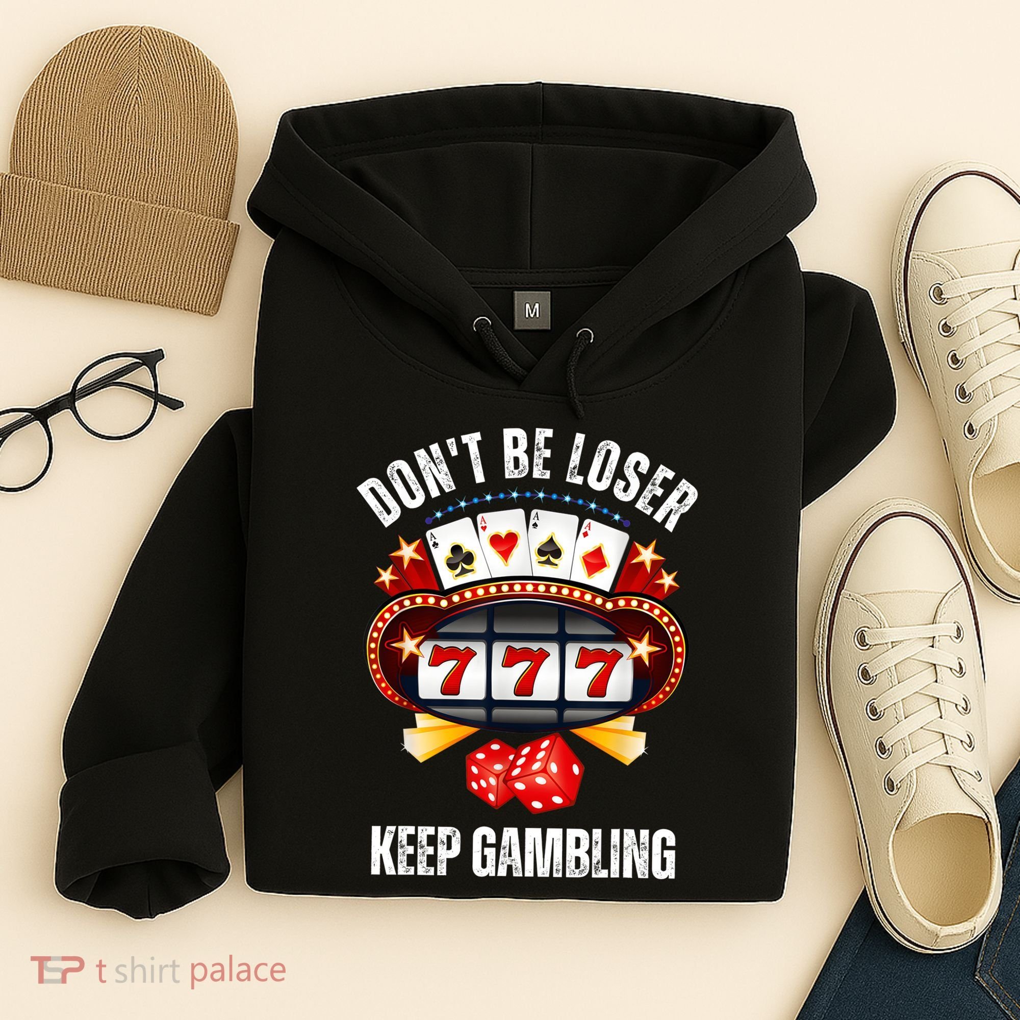 DonT Be A Loser Keep Gambling Hoodie