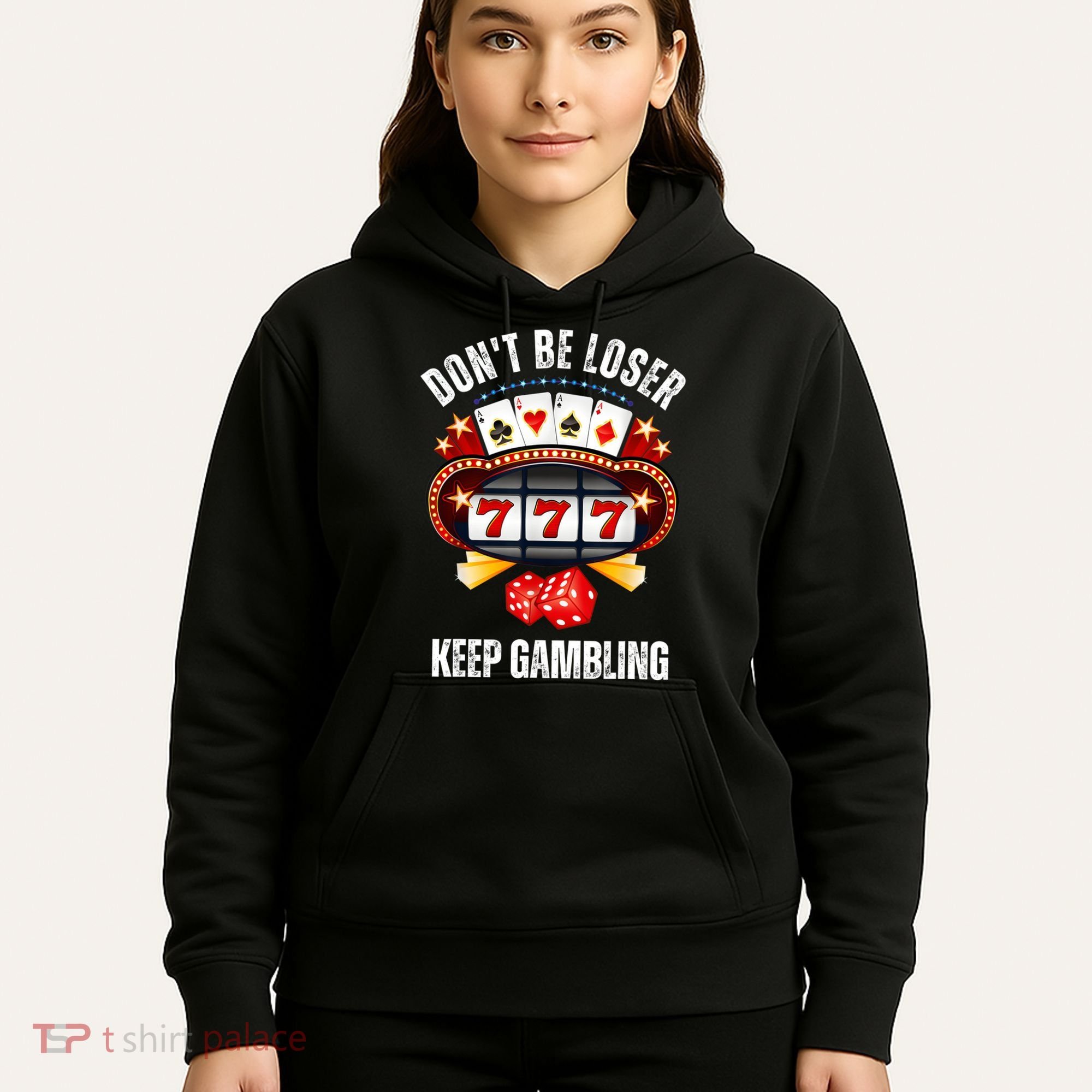 DonT Be A Loser Keep Gambling Hoodie