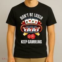 DonT Be A Loser Keep Gambling T-Shirt thumb 3