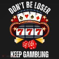 DonT Be A Loser Keep Gambling T-Shirt thumb 7
