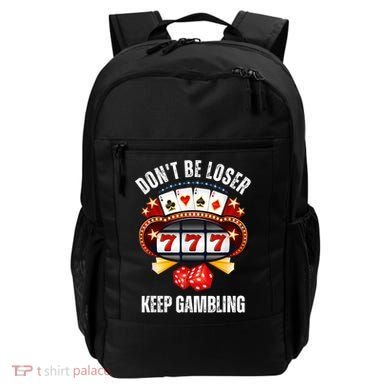 DonT Be A Loser Keep Gambling Backpack
